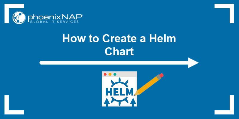 How to Create and Deploy a Helm Chart
