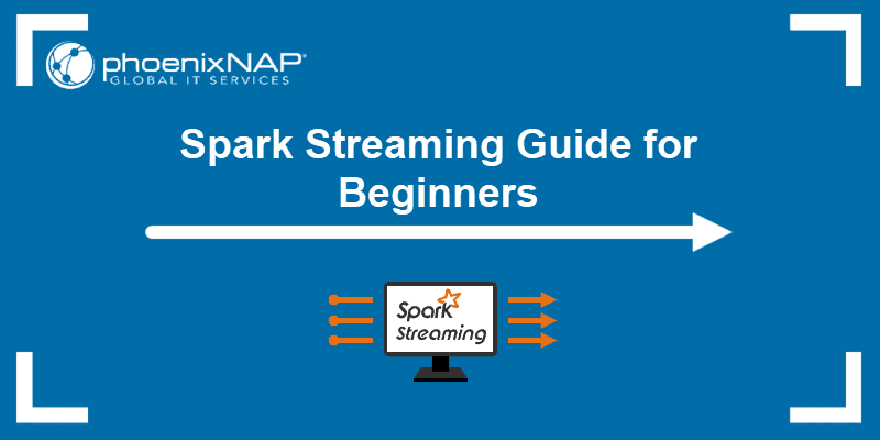 Spark Streaming Guide for Beginners