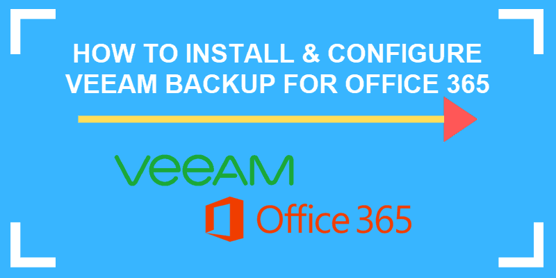 how to install and configure veeam backup for office 365