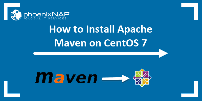 Article on how to install Apache Maven on CentOS 7.