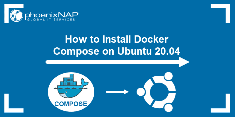 How to install Docker Compose on Ubuntu 20.04.