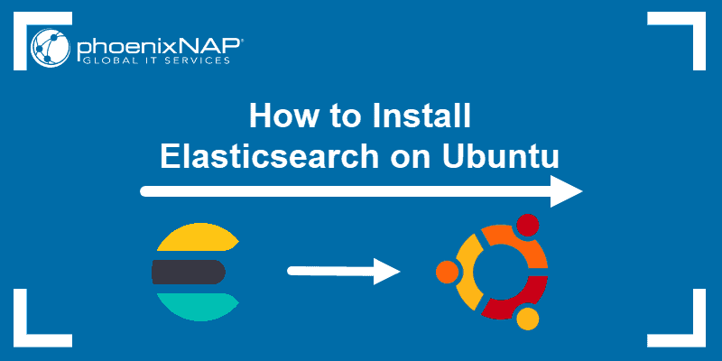 How to install Elasticsearch on Ubuntu.