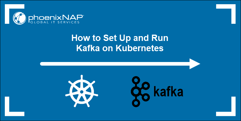Tutorial on how to set up and run Kafka on Kubernetes.