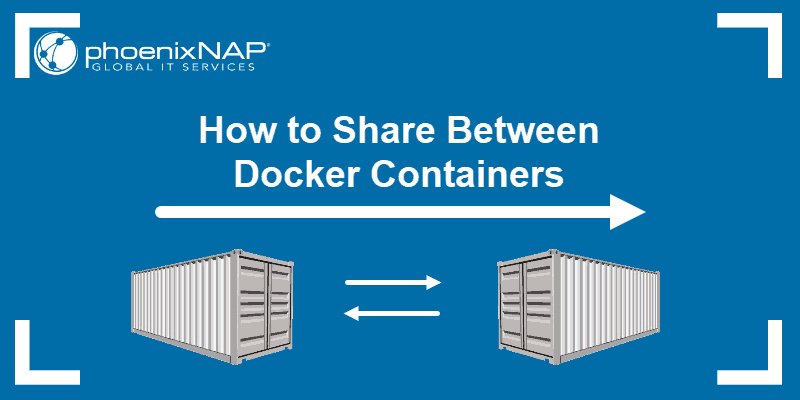 Tutorial on how to share between Docker containers.