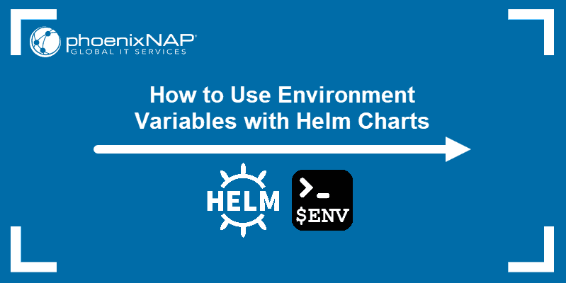 How to use environment variables with Helm charts