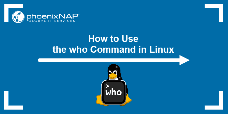 How to Use the who Command in Linux