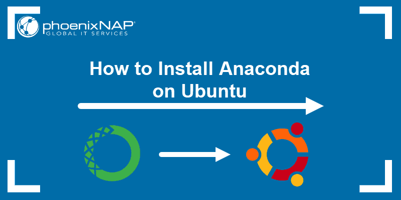 How to Install Anaconda on Ubuntu.