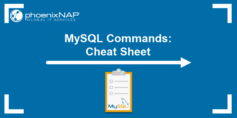 MySQL commands: Cheat Sheet