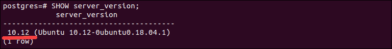 PostgreSQL version with the SHOW server_version statement.
