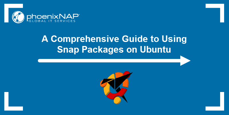 A guide to using Snap packages on Ubuntu.