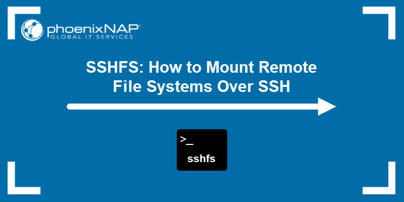 SSHFS: How to Mount Remote File Systems Over SSH