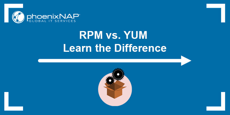 RPM vs. YUM - Learn the difference in this comparison article.